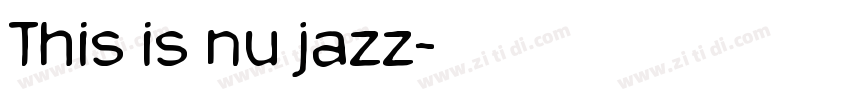 This is nu jazz字体转换